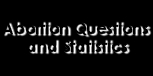 Abortion Questions and Statistics